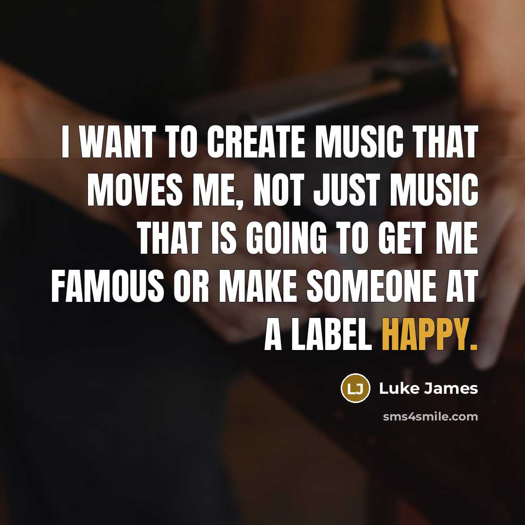 “I want to create music that moves me, not just…” quote by Luke James