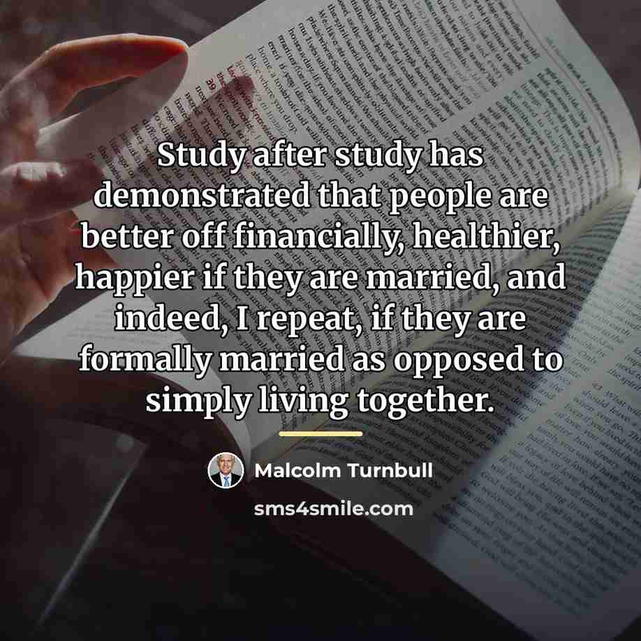 “Study after study has demonstrated that people are better off…” quote by Malcolm Turnbull