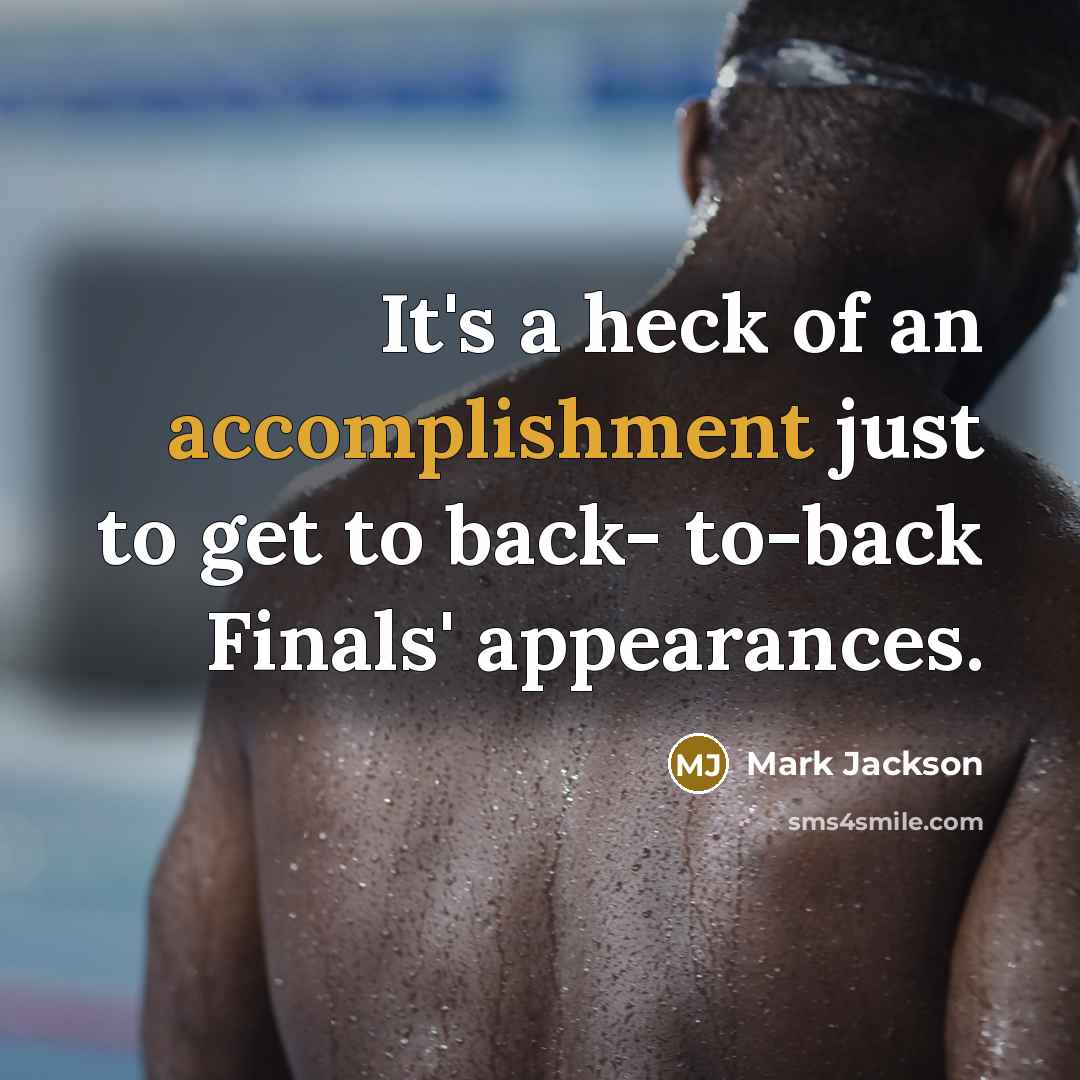 “It's a heck of an accomplishment just to get to…” quote by Mark Jackson