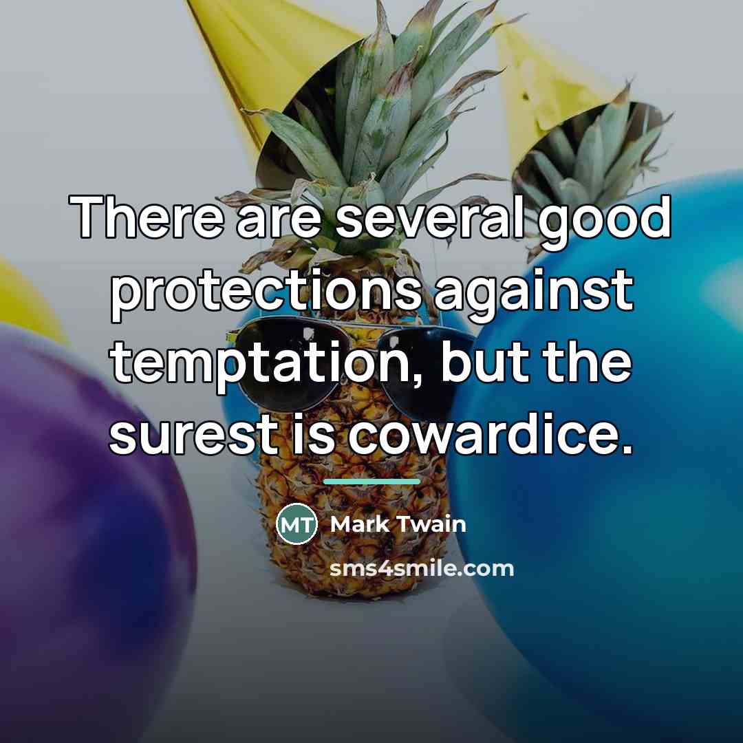 “There are several good protections against temptation, but the surest…” quote by Mark Twain