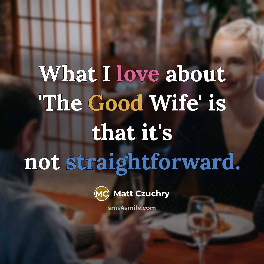 “What I love about 'The Good Wife' is that it's…” quote by Matt Czuchry