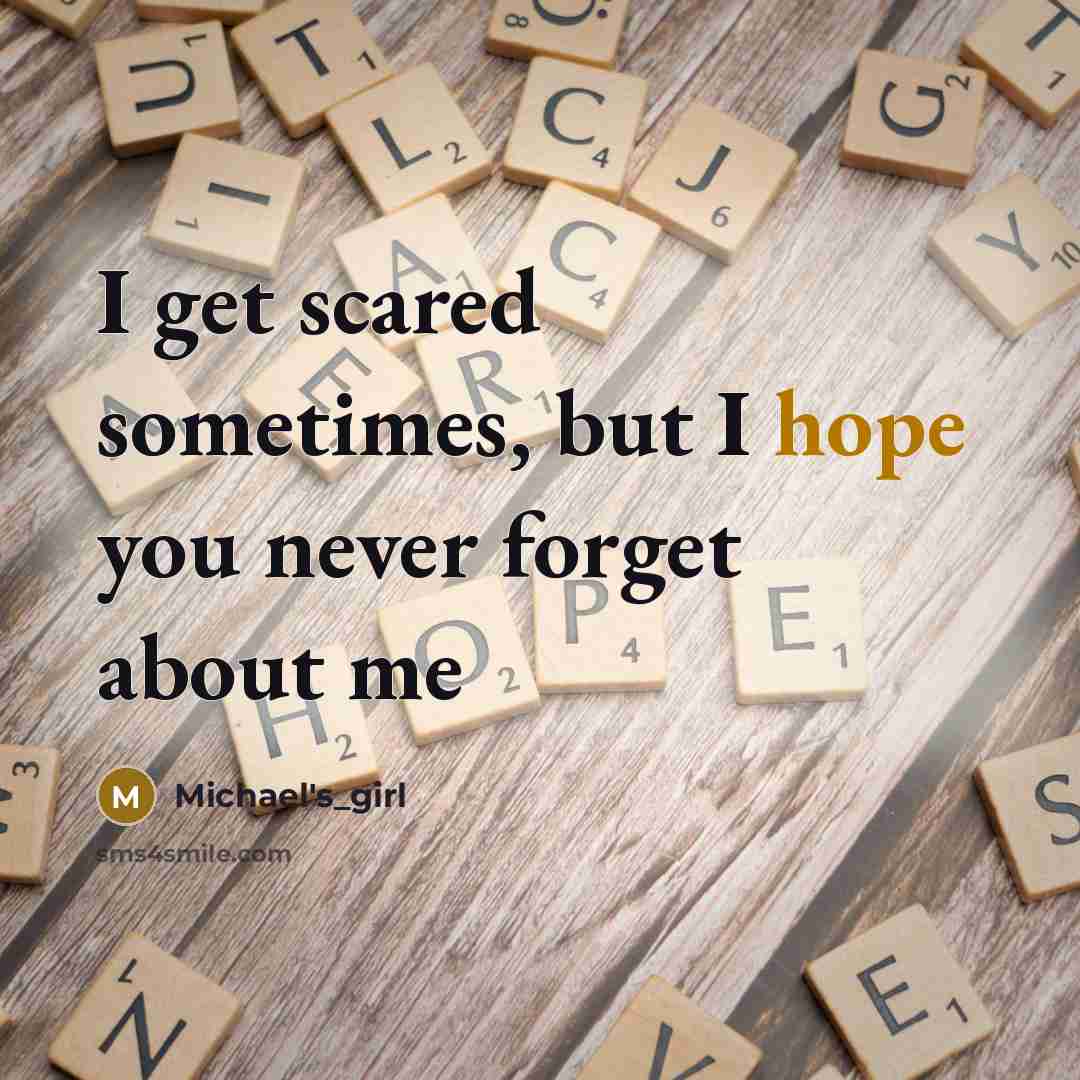 “I get scared sometimes, but I hope you never forget…” quote by Michael's_girl