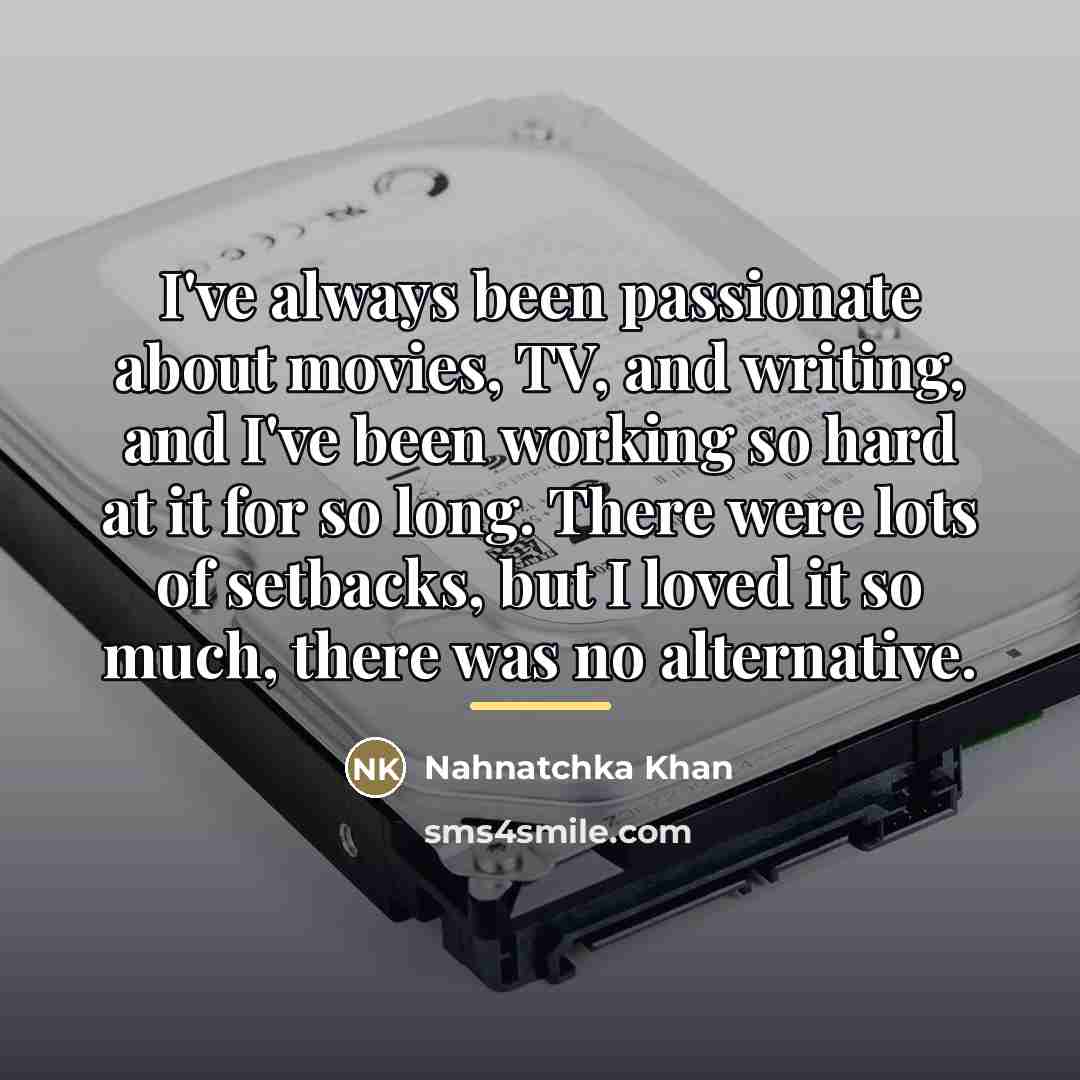 “I've always been passionate about movies, TV, and writing, and…” quote by Nahnatchka Khan