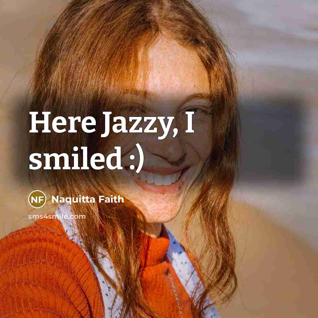 “Here Jazzy, I smiled :)” quote by Naquitta Faith