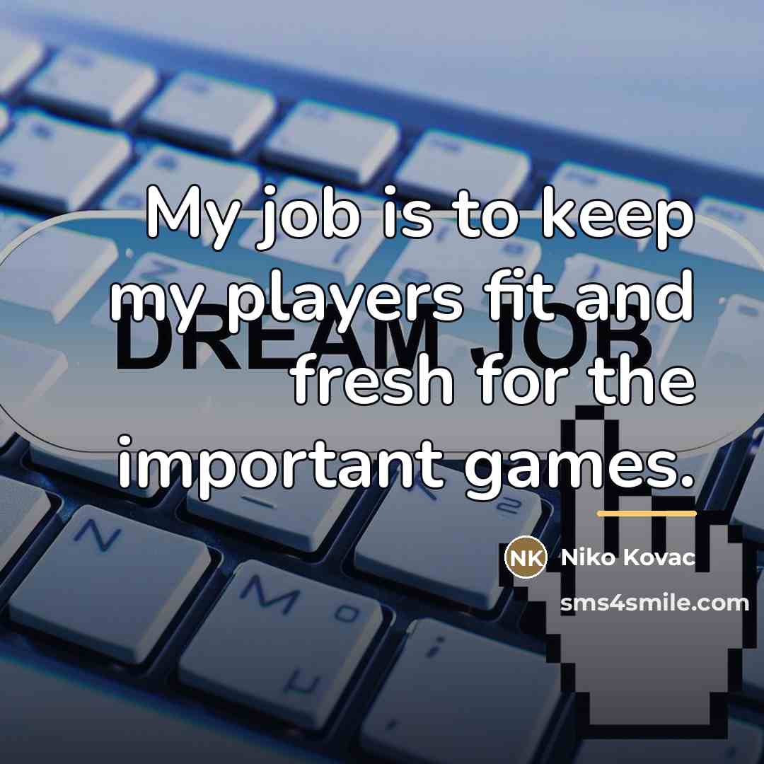 “My job is to keep my players fit and fresh…” quote by Niko Kovac