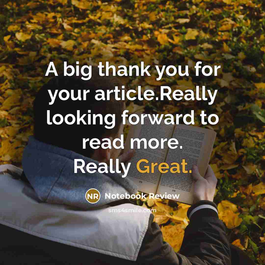 “A big thank you for your article.Really looking forward to read more. Really Great.” quote by Notebook Review
