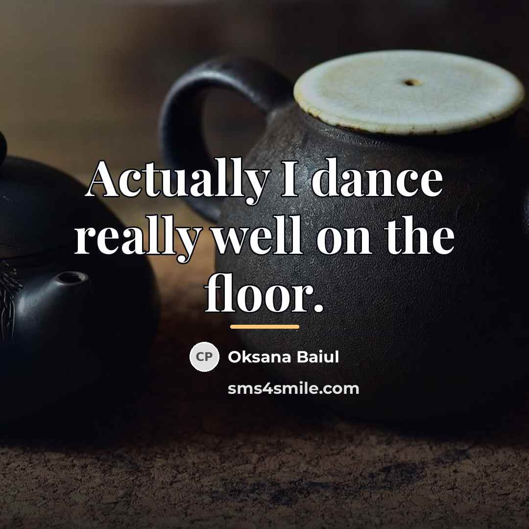 “Actually I dance really well on the floor.…” quote by Oksana Baiul