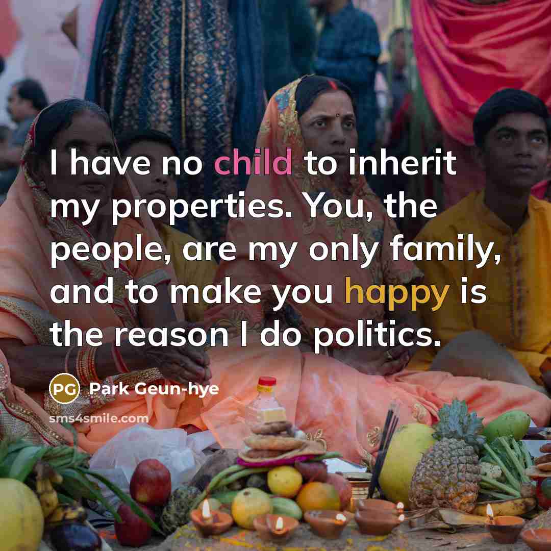 “I have no child to inherit my properties. You, the…” quote by Park Geun-hye
