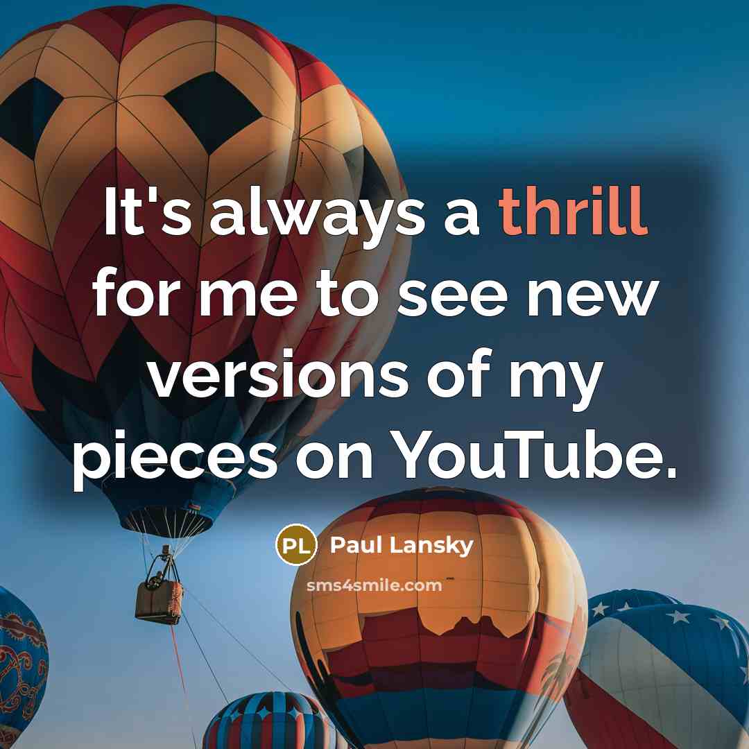 “It's always a thrill for me to see new versions…” quote by Paul Lansky