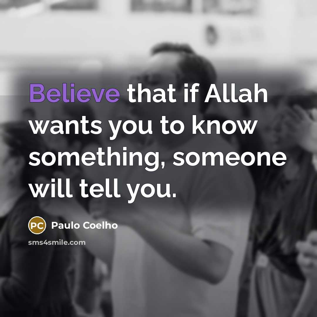 “Believe that if Allah wants you to know something, someone…” quote by Paulo Coelho