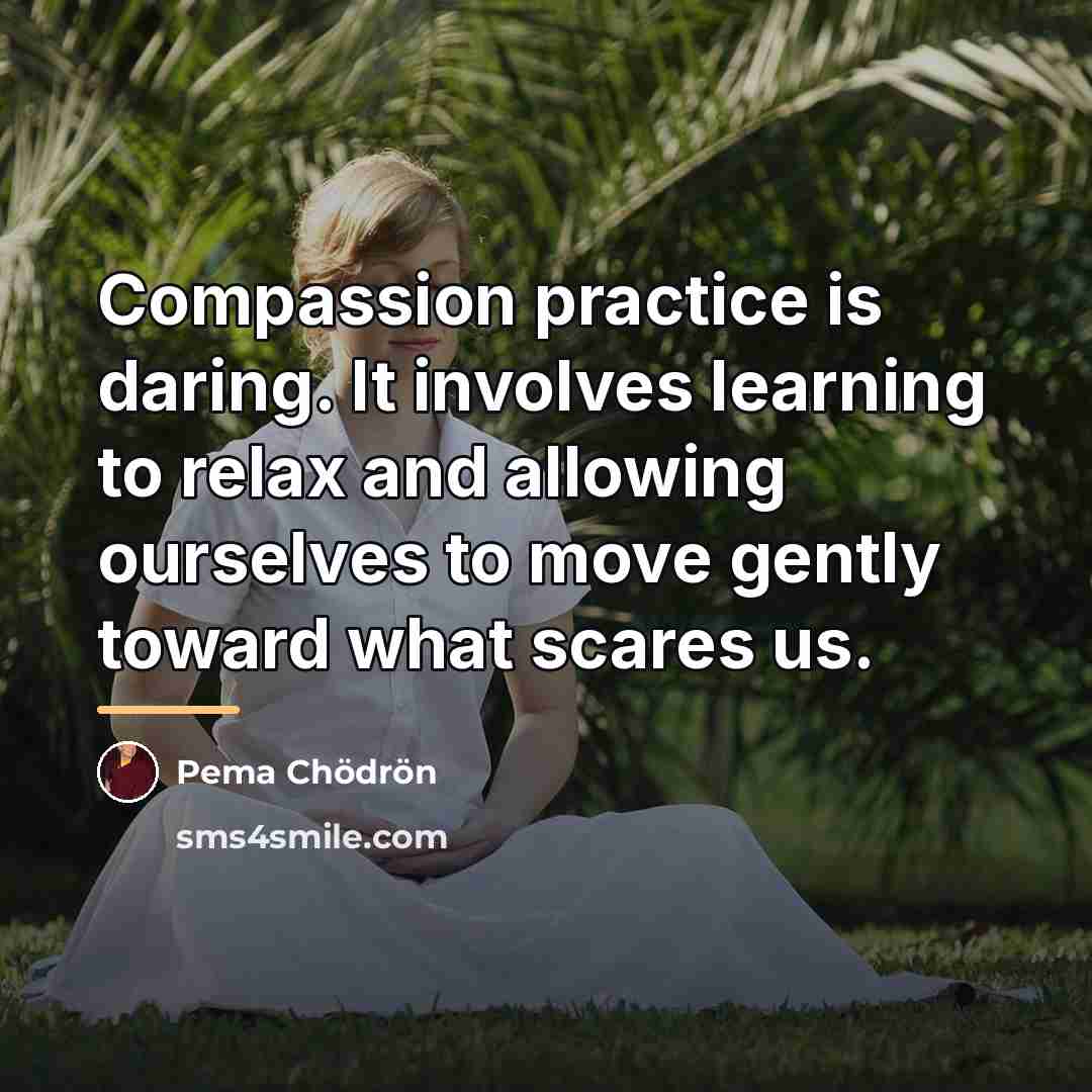 “Compassion practice is daring. It involves learning to relax and…” quote by Pema Chodron