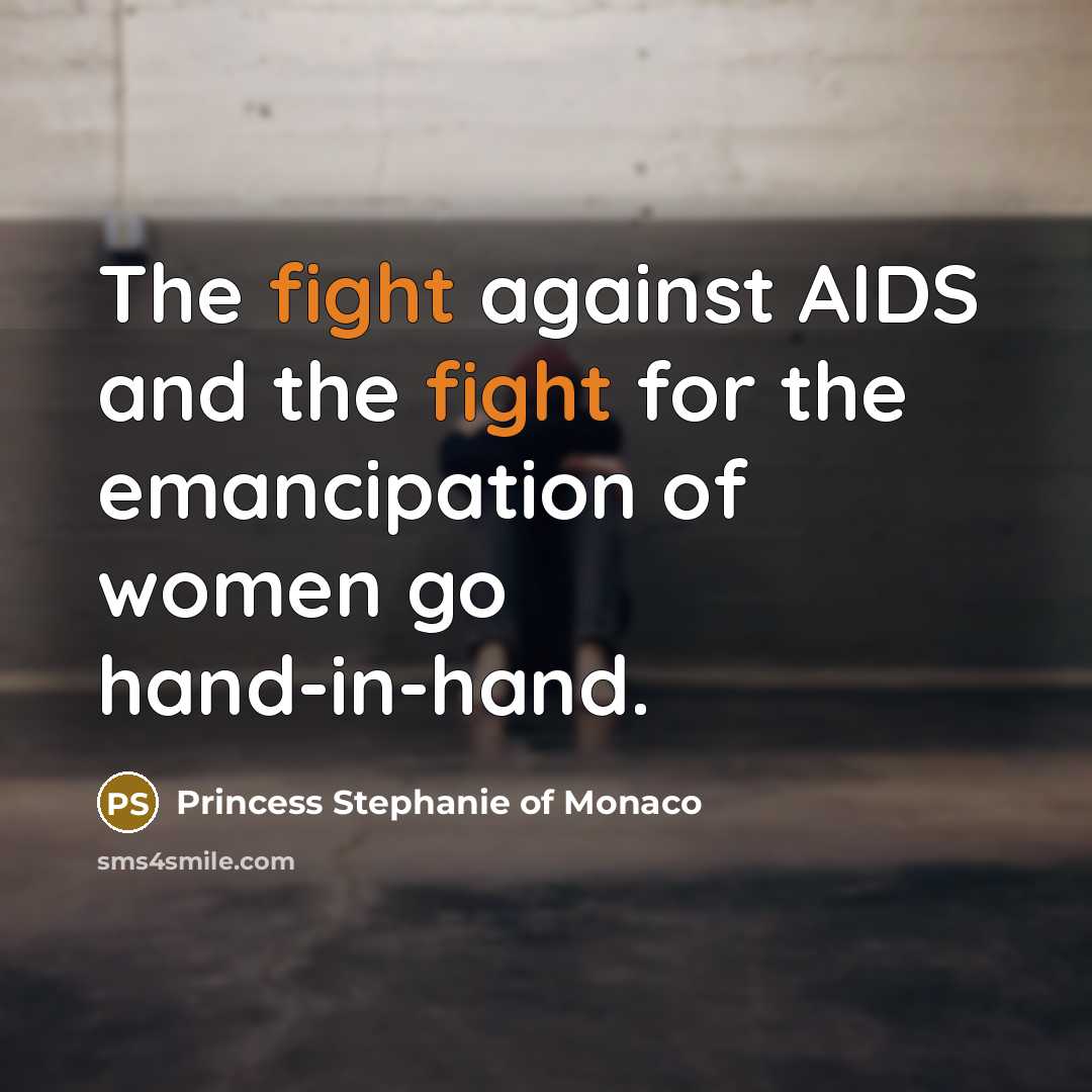 “The fight against AIDS and the fight for the emancipation…” quote by Princess Stephanie of Monaco