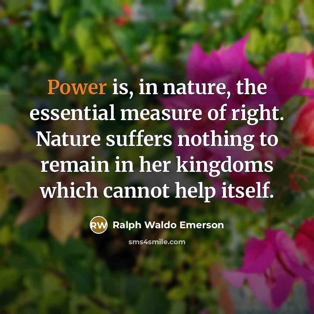 “Power is, in nature, the essential measure of right. Nature…” quote by Ralph Waldo Emerson