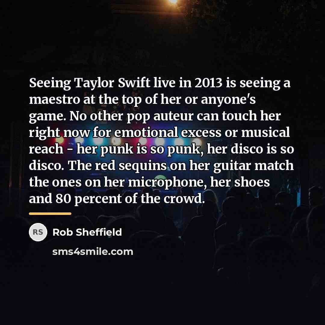 “Seeing Taylor Swift live in 2013 is seeing a maestro…” quote by Rob Sheffield