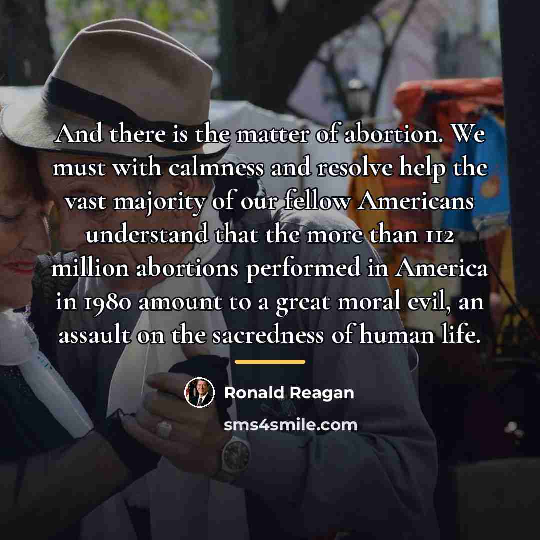 “And there is the matter of abortion. We must with…” quote by Ronald Reagan
