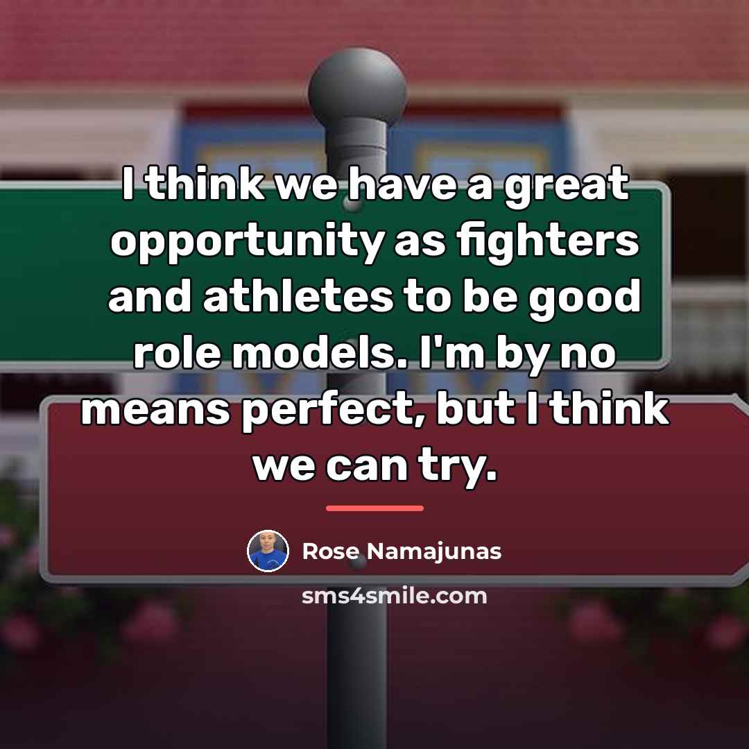 “I think we have a great opportunity as fighters and…” quote by Rose Namajunas