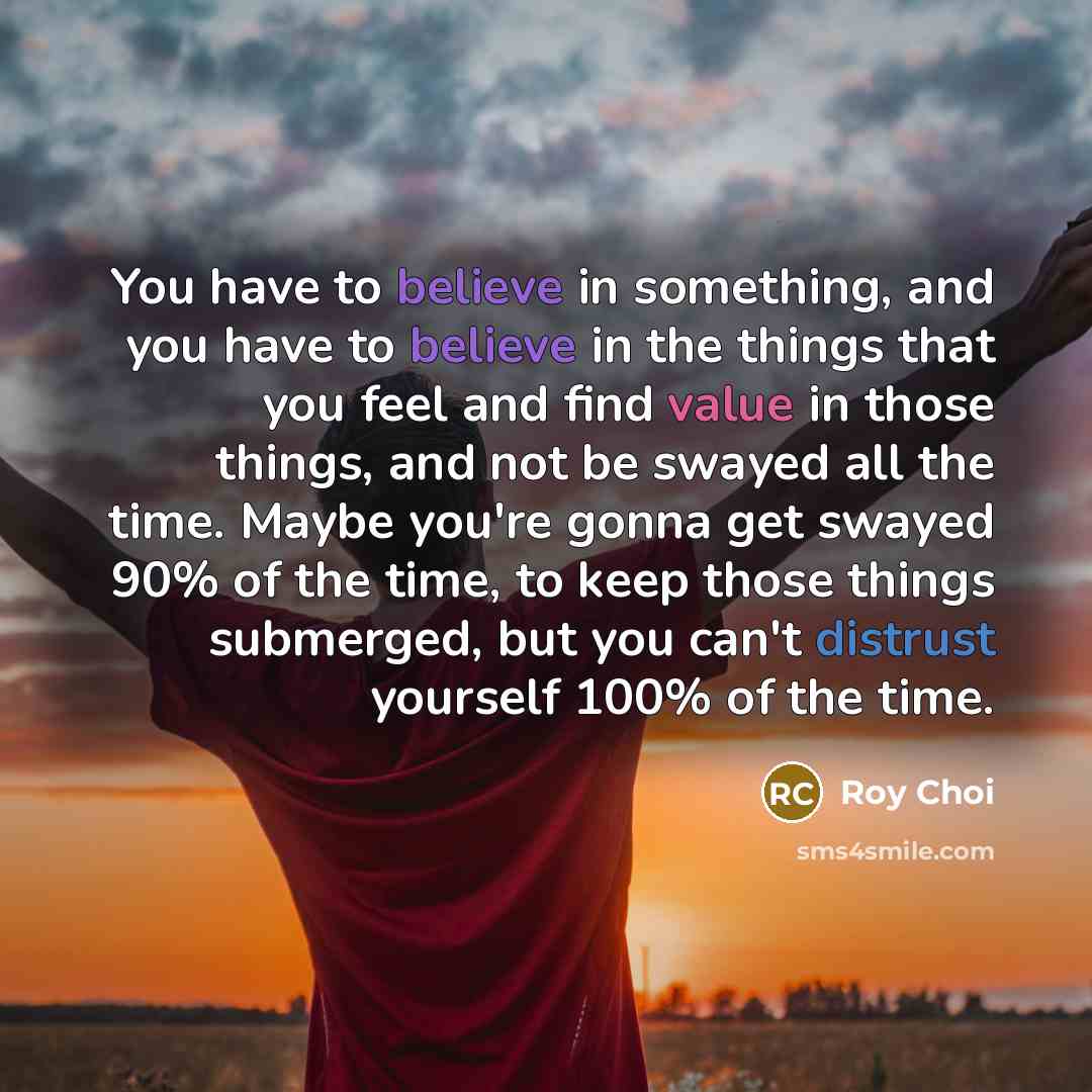 “You have to believe in something, and you have to…” quote by Roy Choi