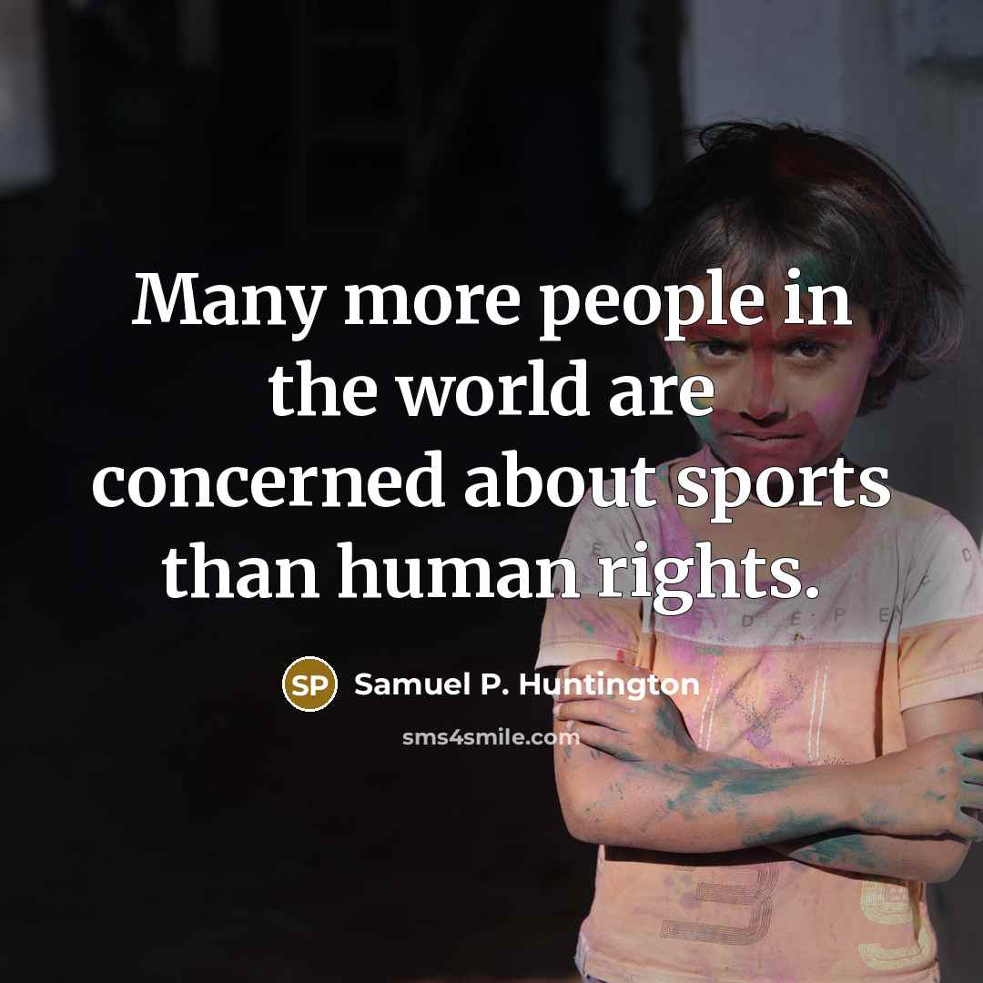 “Many more people in the world are concerned about sports…” quote by Samuel P. Huntington