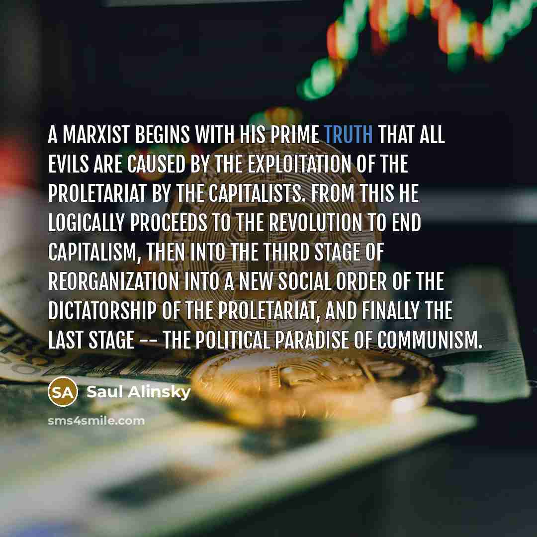 “A Marxist begins with his prime truth that all evils…” quote by Saul Alinsky