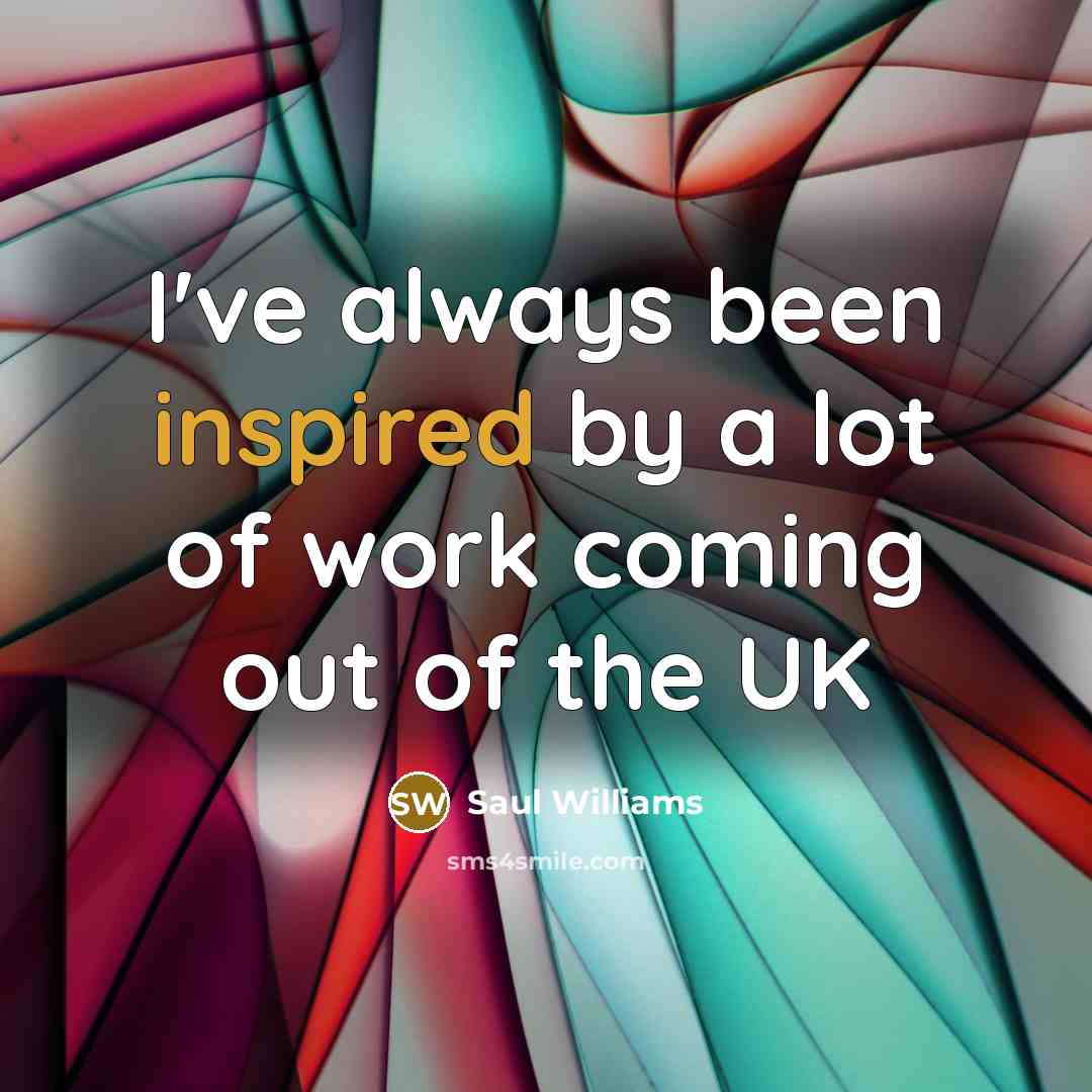 “I've always been inspired by a lot of work coming…” quote by Saul Williams