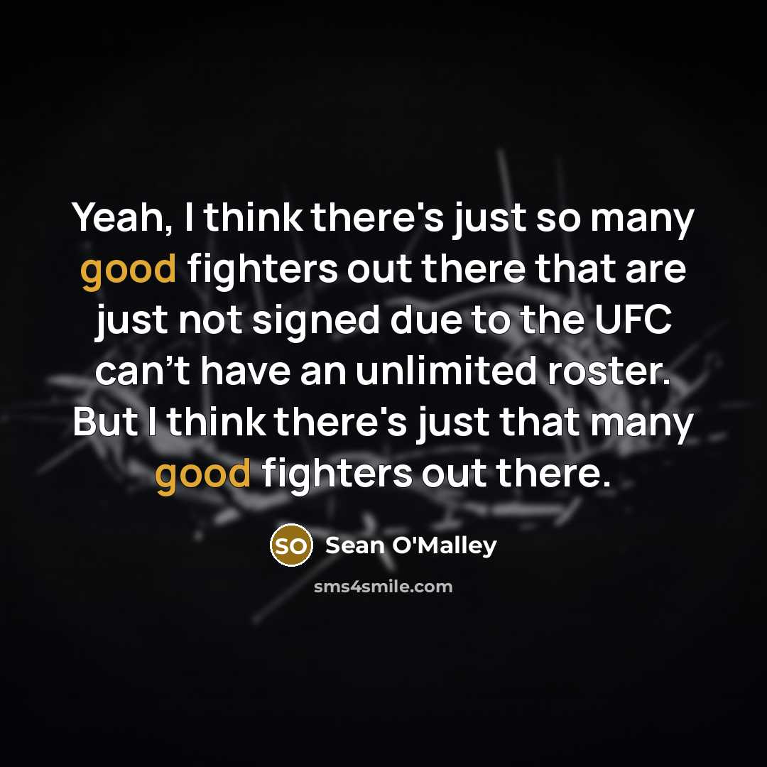 “Yeah, I think there's just so many good fighters out…” quote by Sean O'Malley