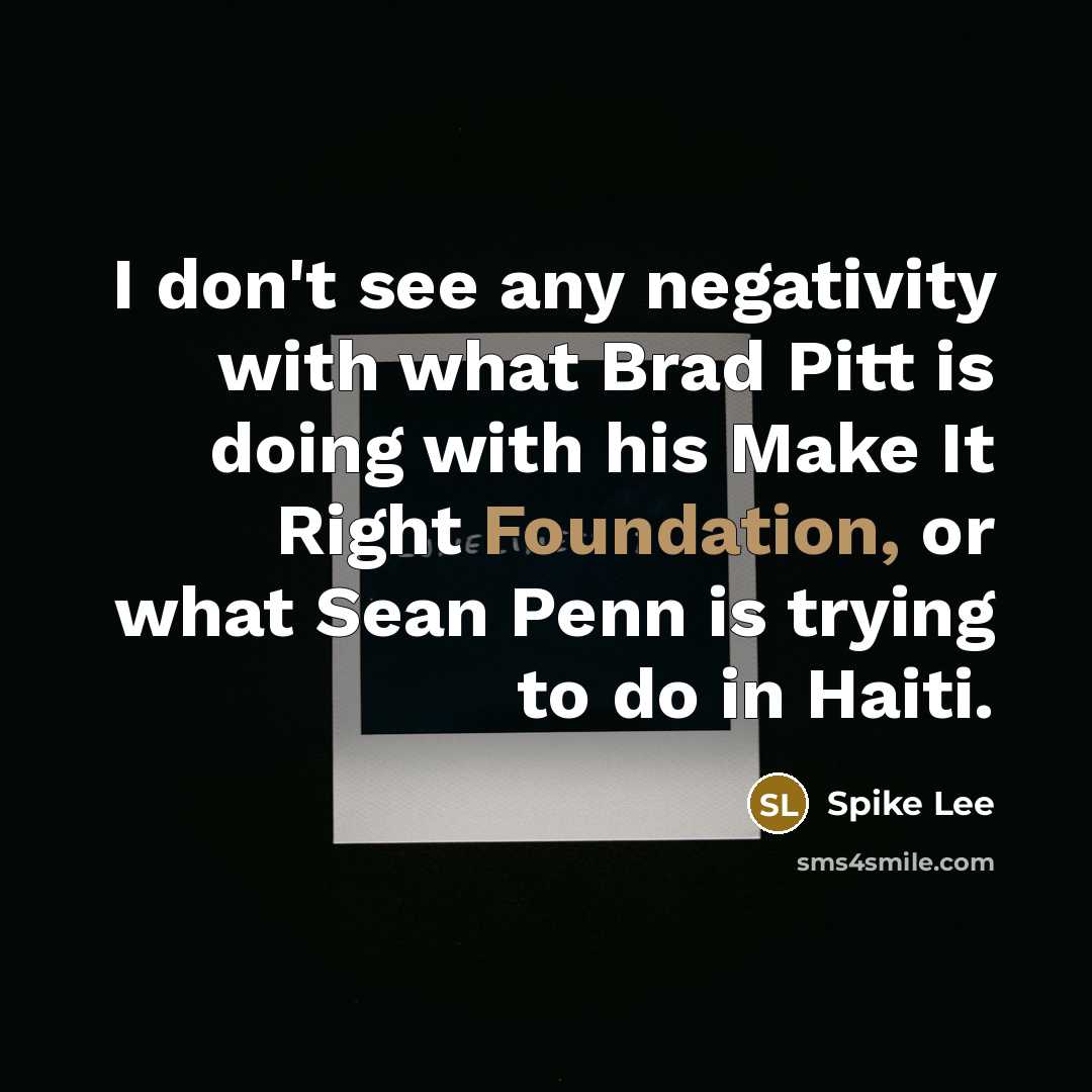 “I don't see any negativity with what Brad Pitt is…” quote by Spike Lee