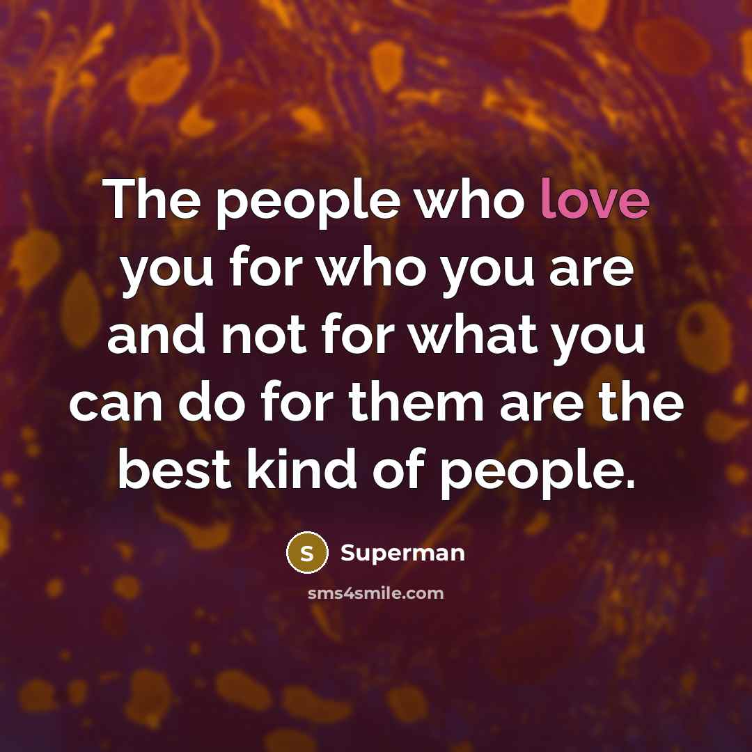 “The people who love you for who you are and…” quote by Superman