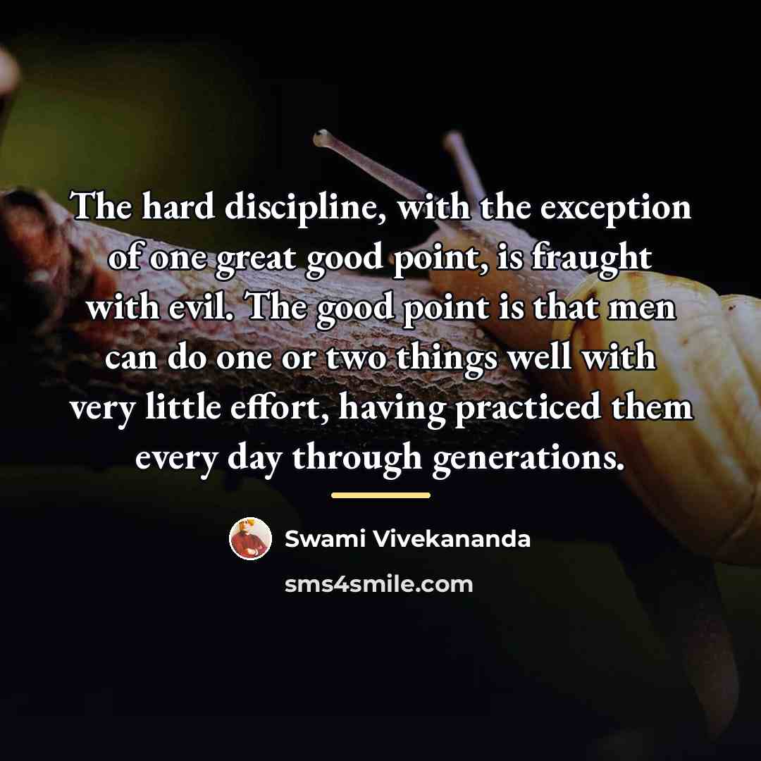 “The hard discipline, with the exception of one great good…” quote by Swami Vivekananda