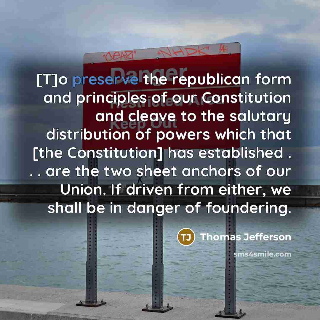 “[T]o preserve the republican form and principles of our Constitution…” quote by Thomas Jefferson