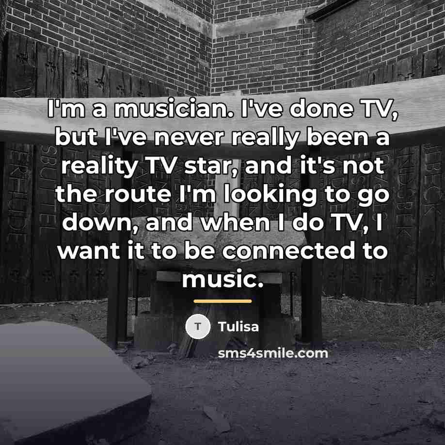 “I'm a musician. I've done TV, but I've never really…” quote by Tulisa