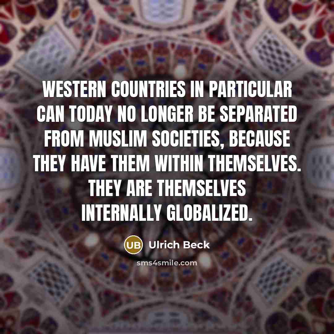“Western countries in particular can today no longer be separated…” quote by Ulrich Beck