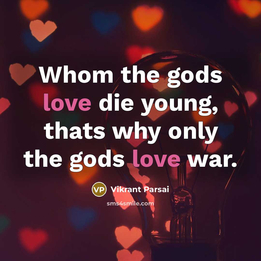 “Whom the gods love die young, thats why only the…” quote by Vikrant Parsai