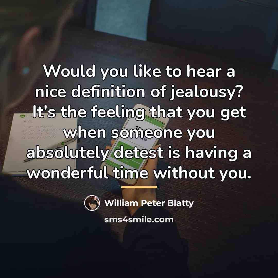 “Would you like to hear a nice definition of jealousy?…” quote by William Peter Blatty