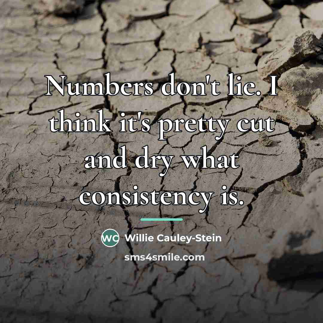 “Numbers don't lie. I think it's pretty cut and dry…” quote by Willie Cauley-Stein