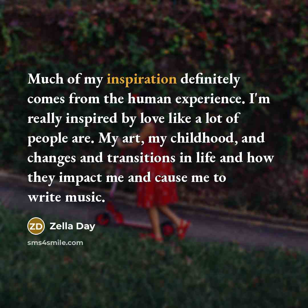 “Much of my inspiration definitely comes from the human experience.…” quote by Zella Day