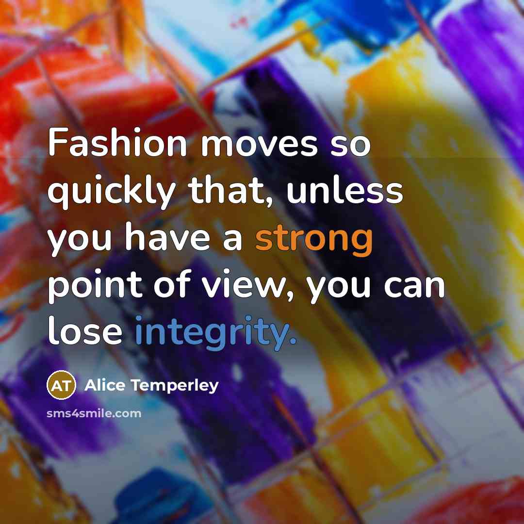 “Fashion moves so quickly that, unless you have a strong…” quote by Alice Temperley