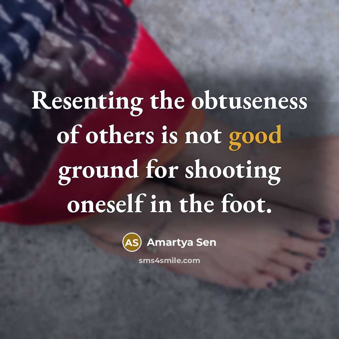 “Resenting the obtuseness of others is not good ground for…” quote by Amartya Sen