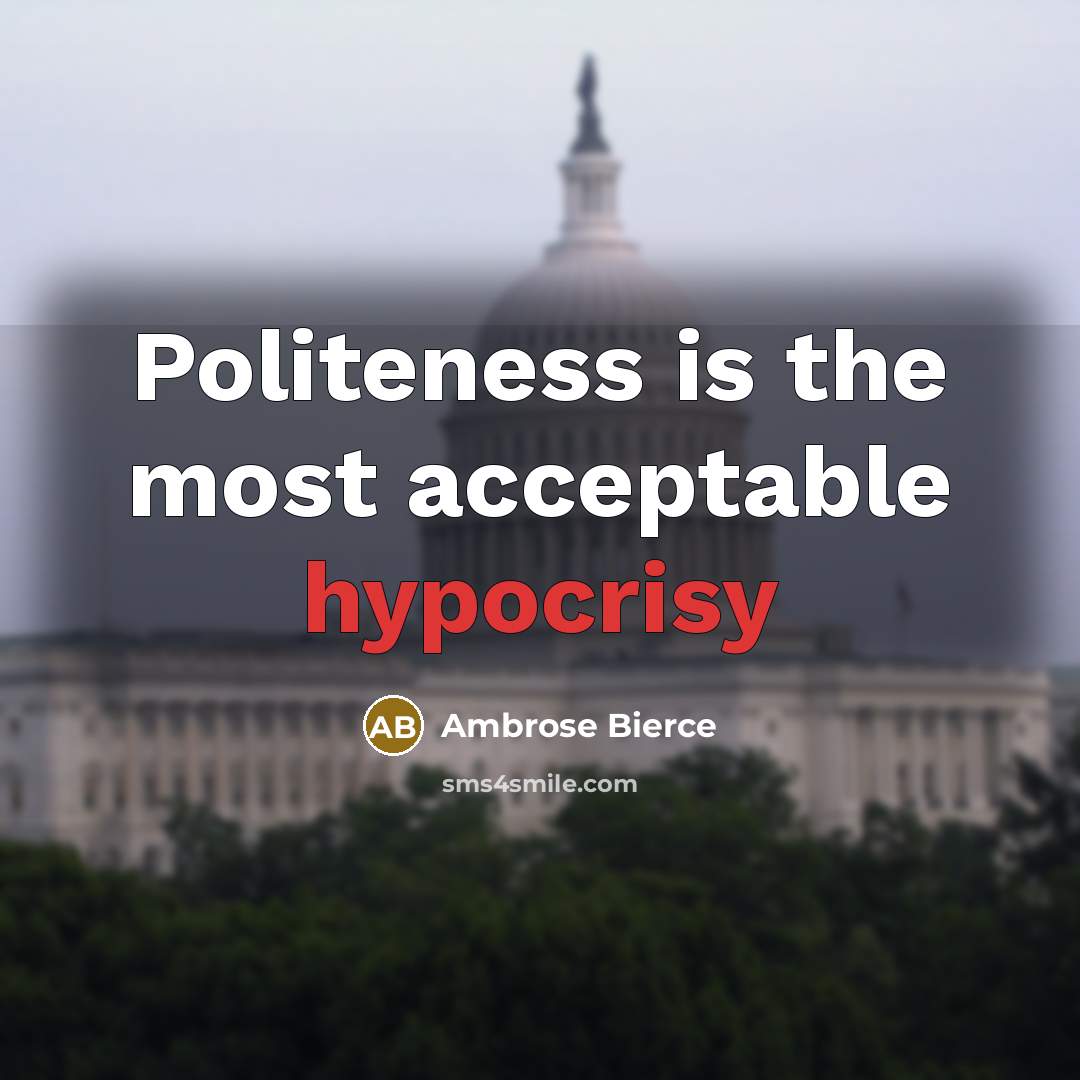 “Politeness is the most acceptable hypocrisy…” quote by Ambrose Bierce