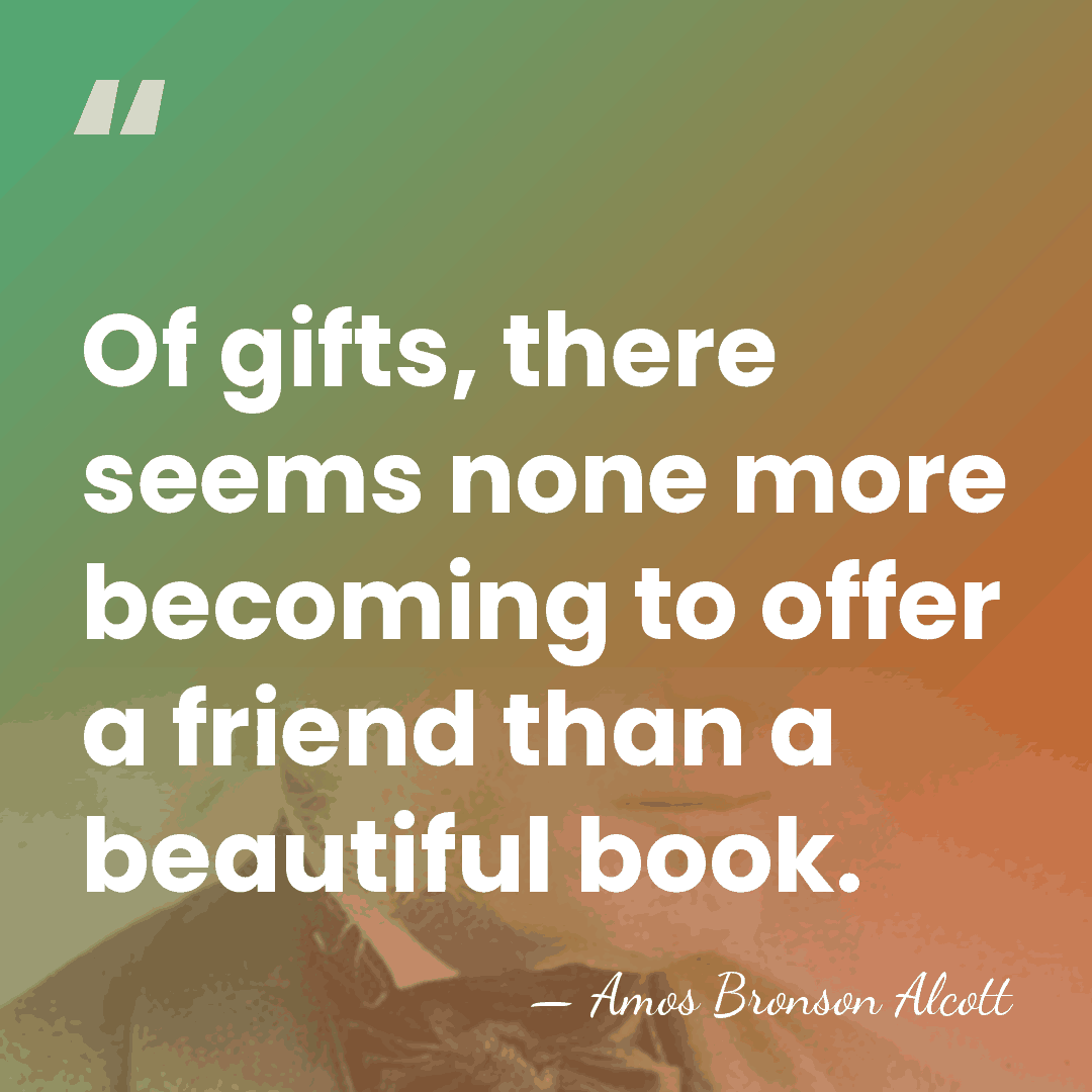 Of gifts, there seems none more becoming to offer a friend than&hellip; - Amos Bronson Alcott