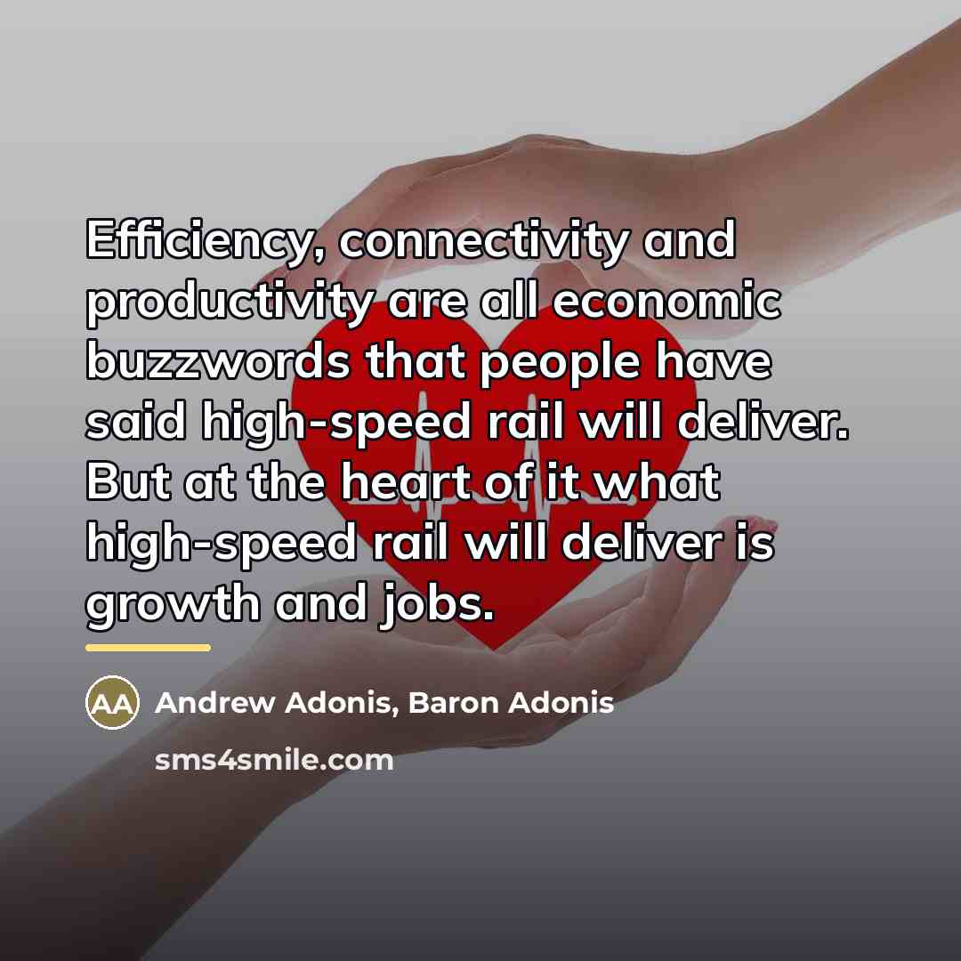 “Efficiency, connectivity and productivity are all economic buzzwords that people…” quote by Andrew Adonis, Baron Adonis