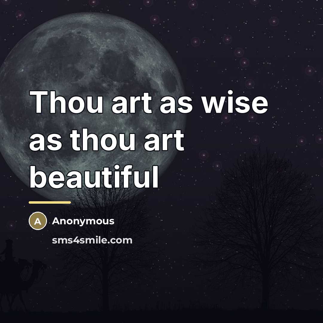 “Thou art as wise as thou art beautiful…” quote by Anonymous