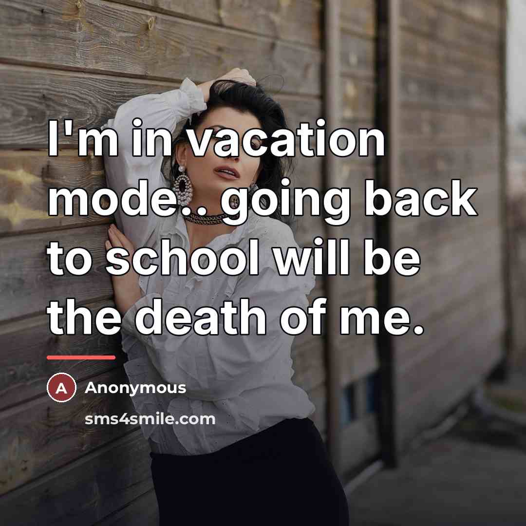 “I'm in vacation mode.. going back to school will be…” quote by Anonymous