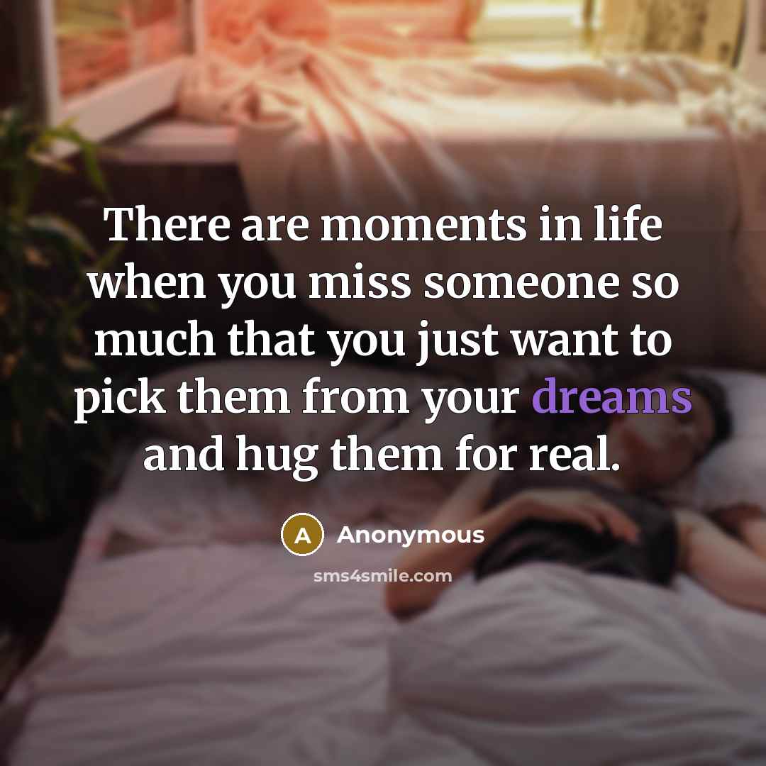“There are moments in life when you miss someone so…” quote by Anonymous