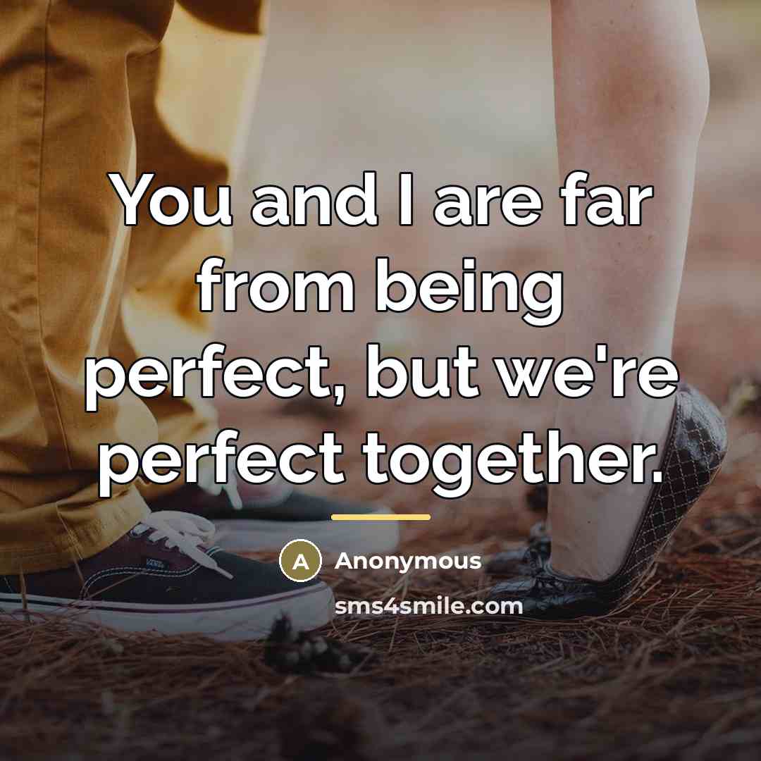 “You and I are far from being perfect, but we're…” quote by Anonymous