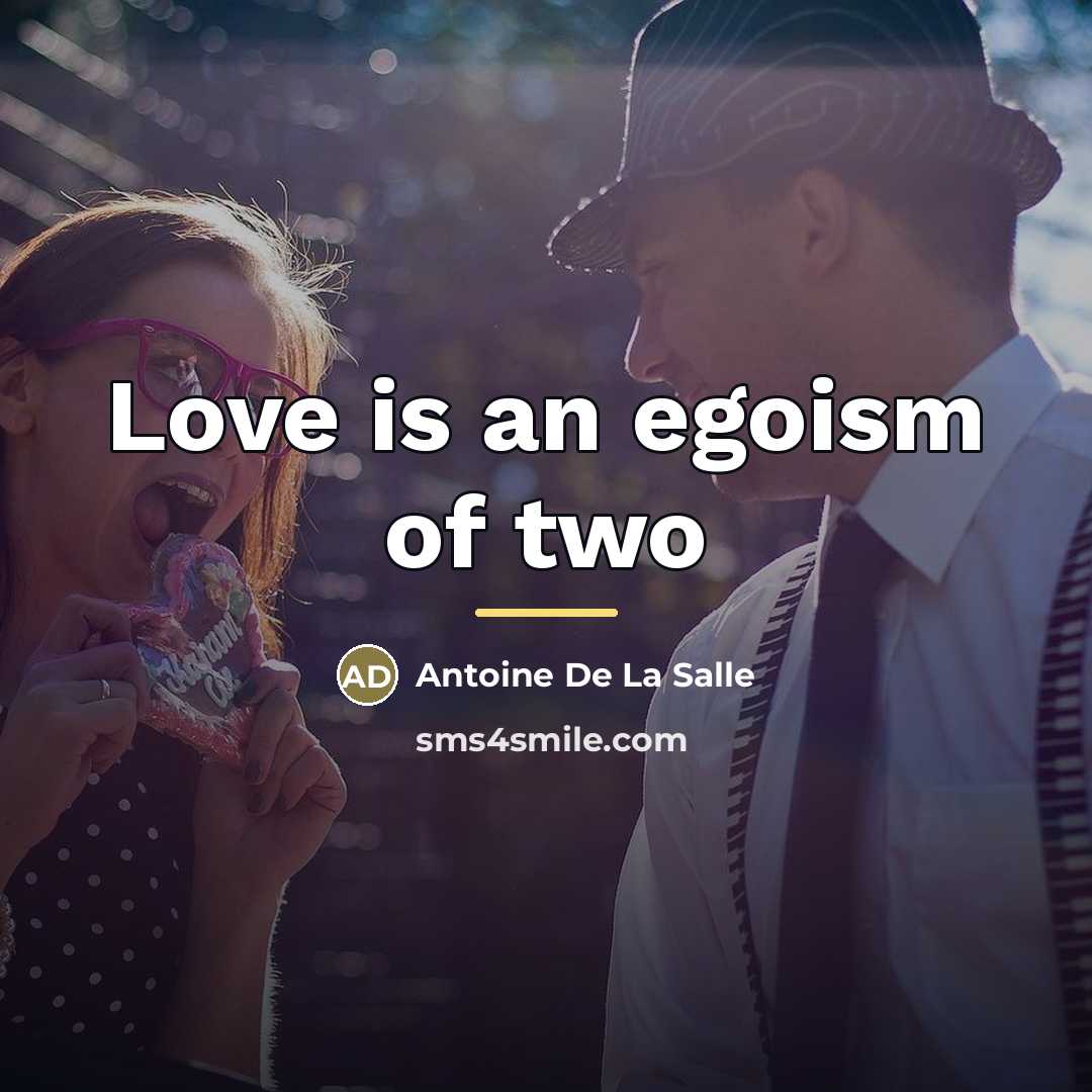“Love is an egoism of two…” quote by Antoine De La Salle