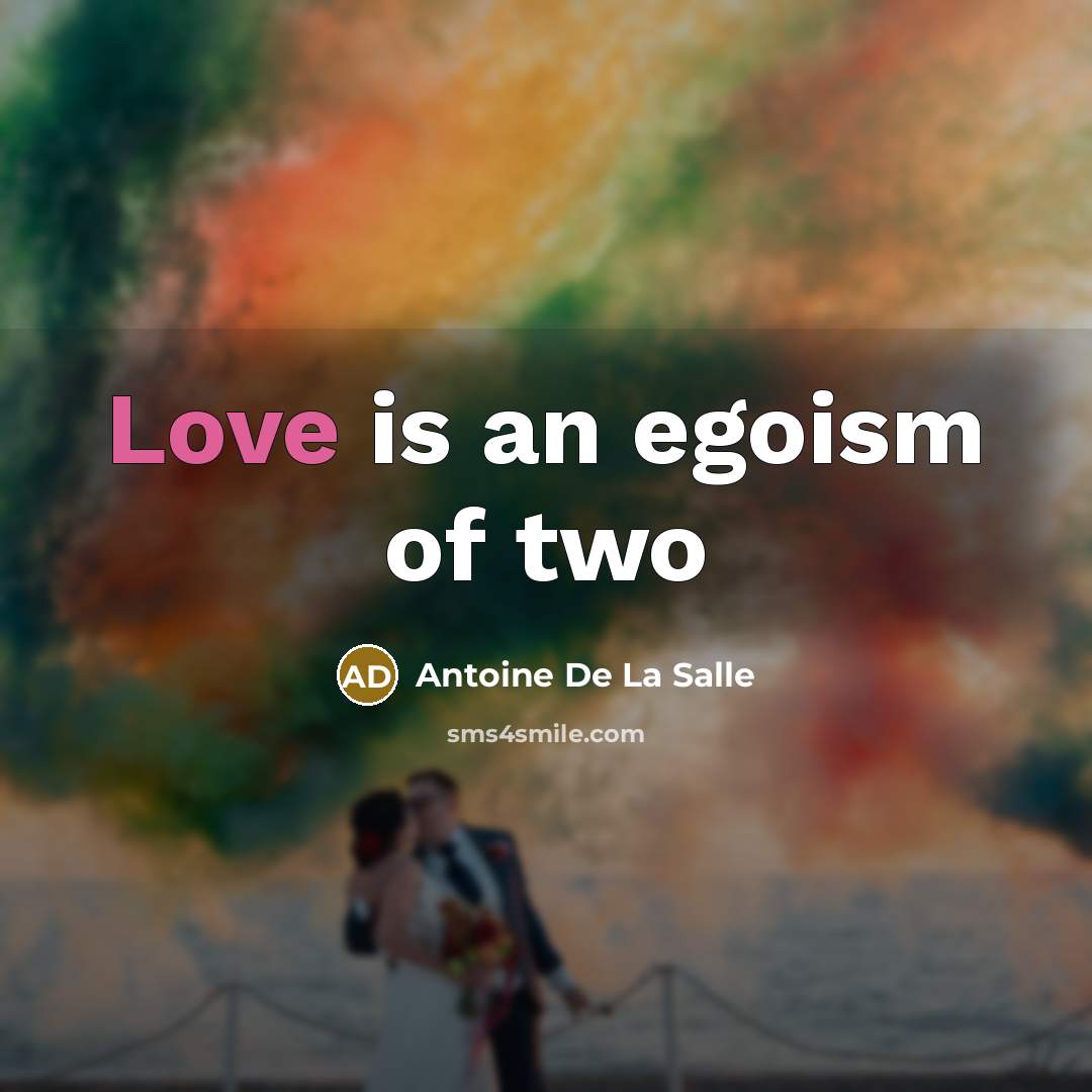 “Love is an egoism of two” quote by Antoine De La Salle