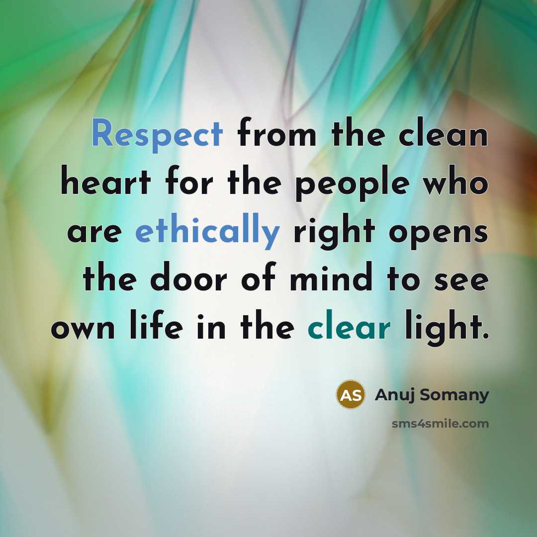“Respect from the clean heart for the people who are…” quote by Anuj Somany