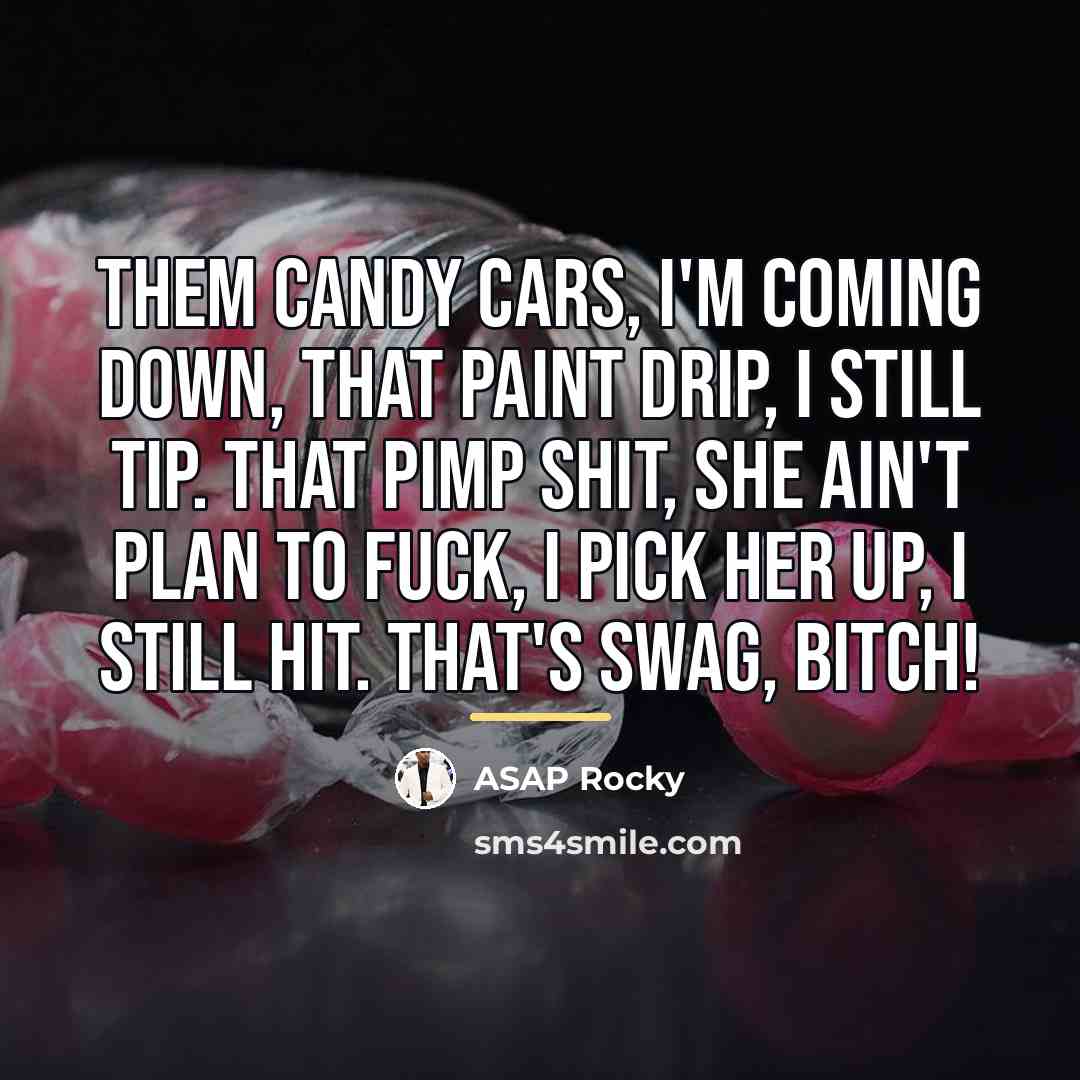 “Them candy cars, I'm coming down, that paint drip, I…” quote by Asap Rocky