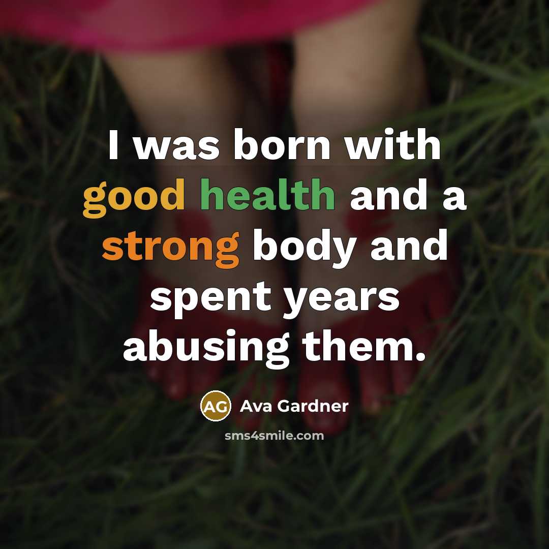 “I was born with good health and a strong body…” quote by Ava Gardner
