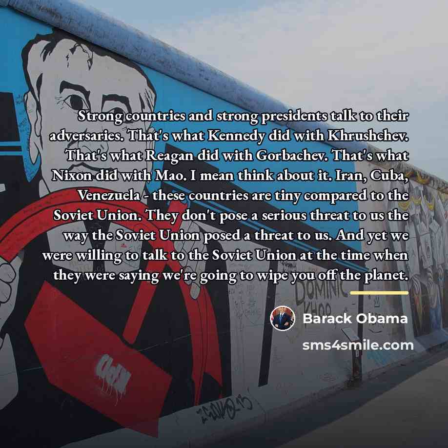 “Strong countries and strong presidents talk to their adversaries. That's…” quote by Barack Obama